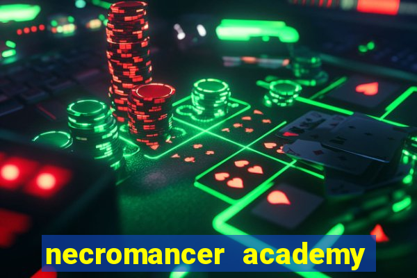 necromancer academy and the genius summoner 99